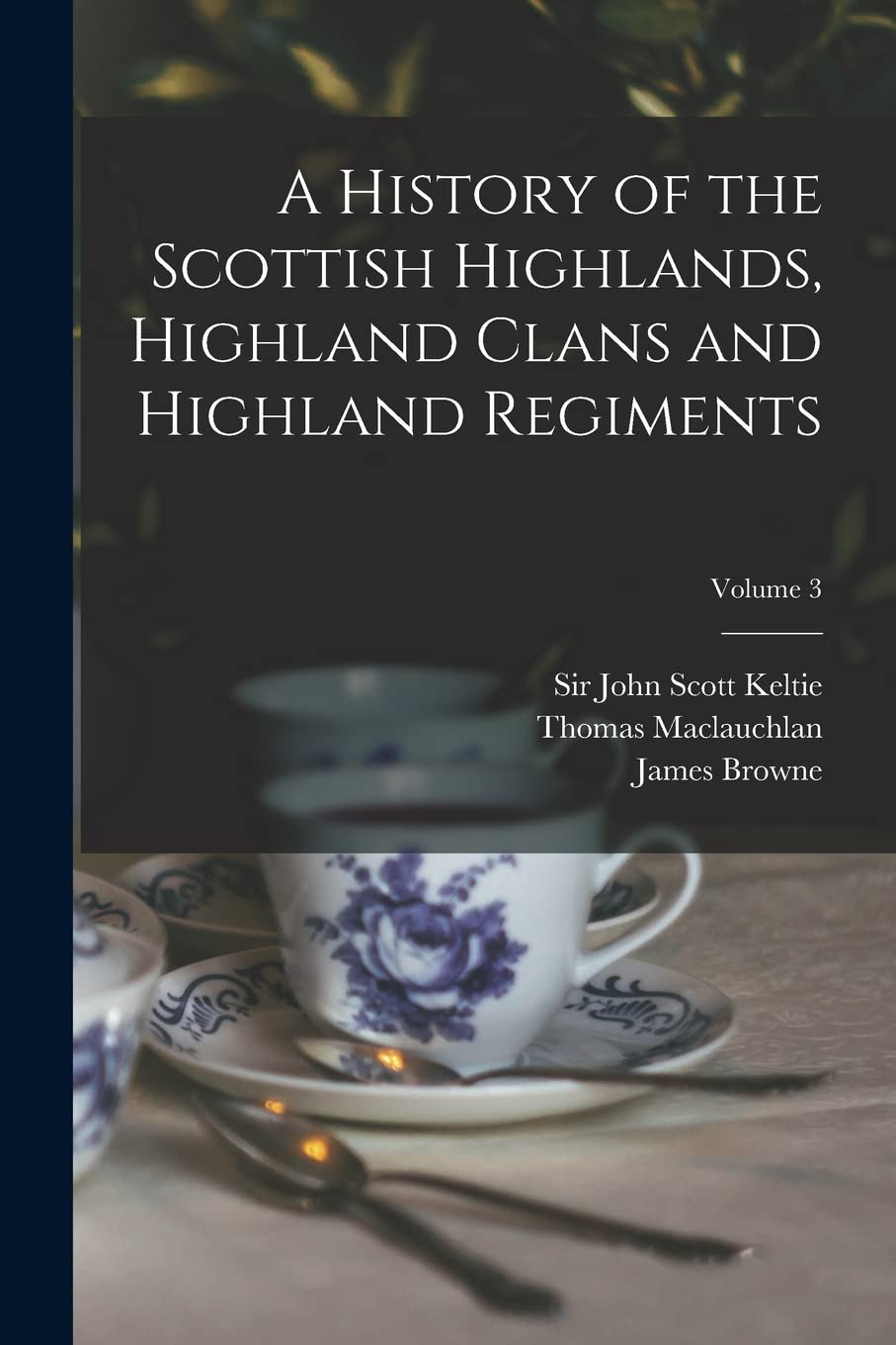 A History of the Scottish Highlands, Highland Clans and Highland Regiments; Volume 3 Law