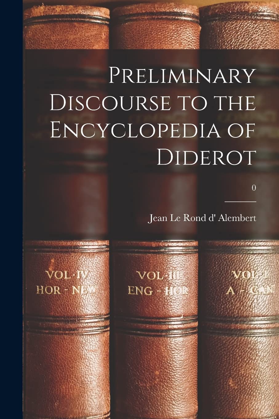 Preliminary Discourse to the Encyclopedia of Diderot; 0 Reference Books