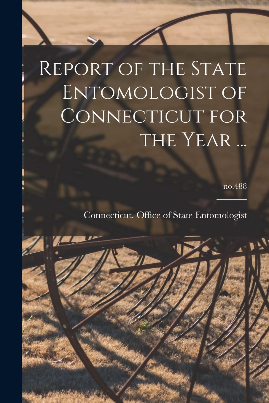Report of the State Entomologist of Connecticut for the Year ...; no.488 Natural Sciences