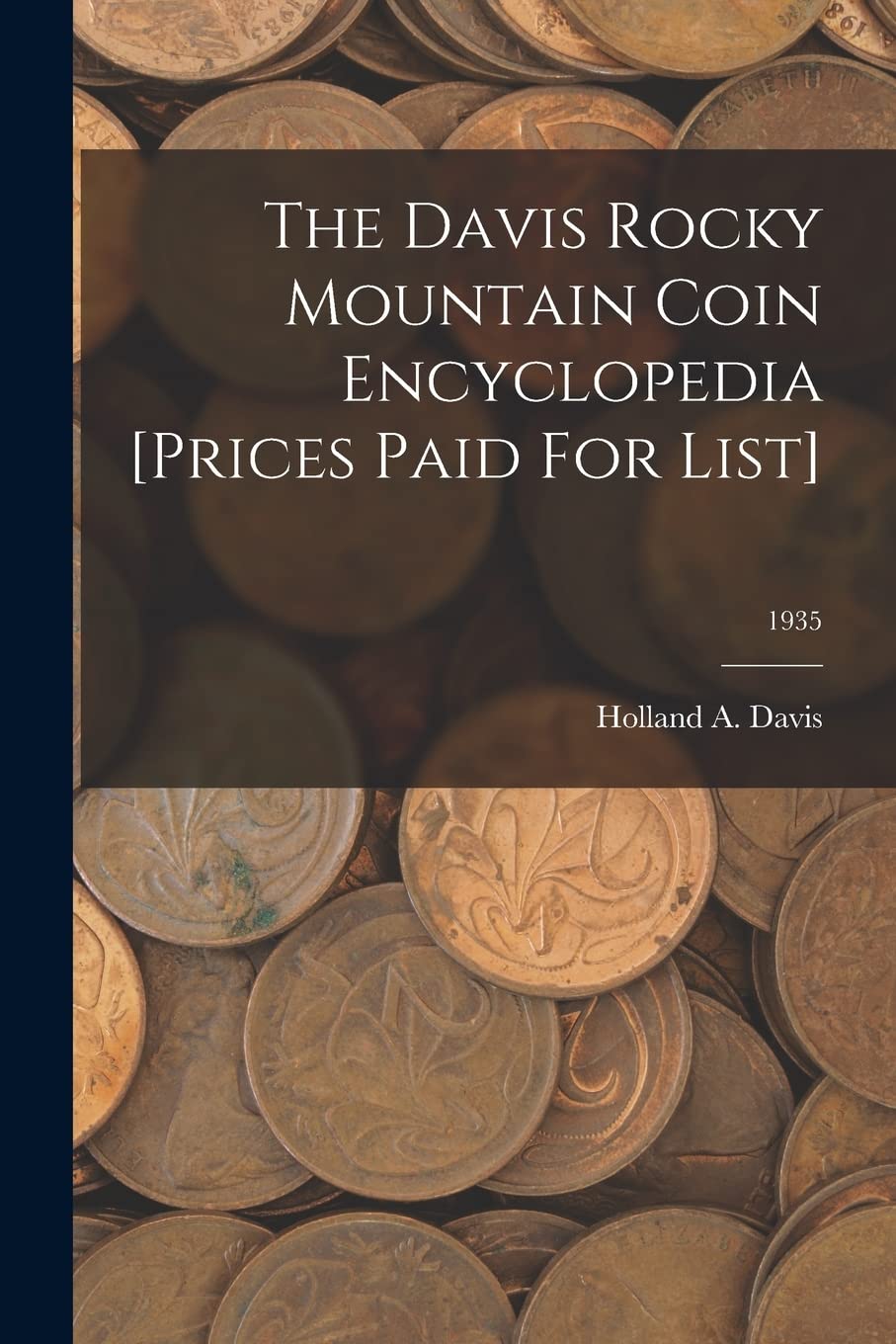 The Davis Rocky Mountain Coin Encyclopedia ; 1935 Hobbies & Crafts