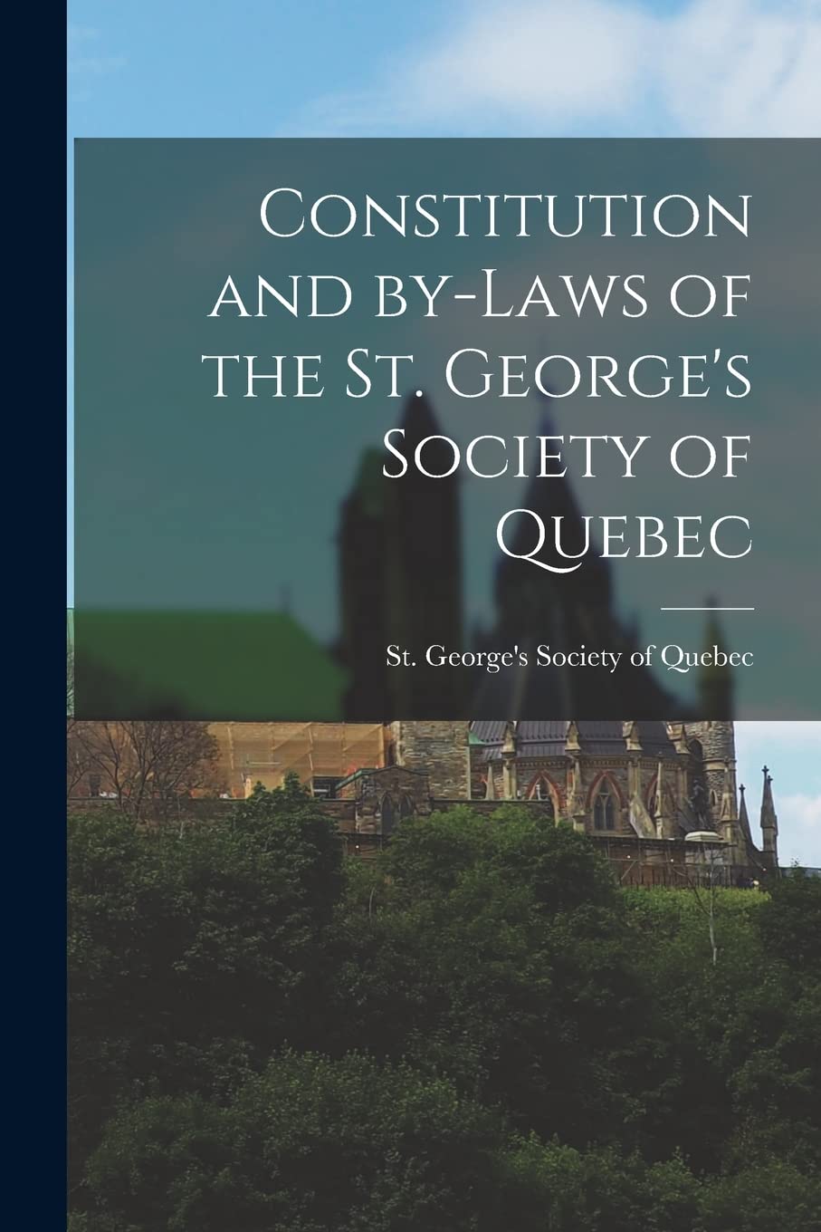 Constitution and By-laws of the St. George's Society of Quebec Politics & History