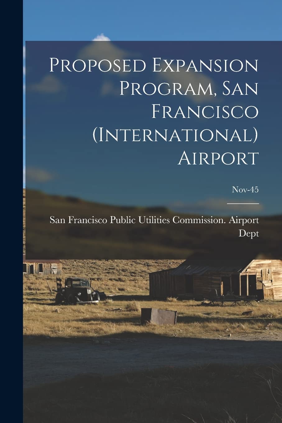 Proposed Expansion Program, San Francisco (International) Airport; Nov-45 Politics & History