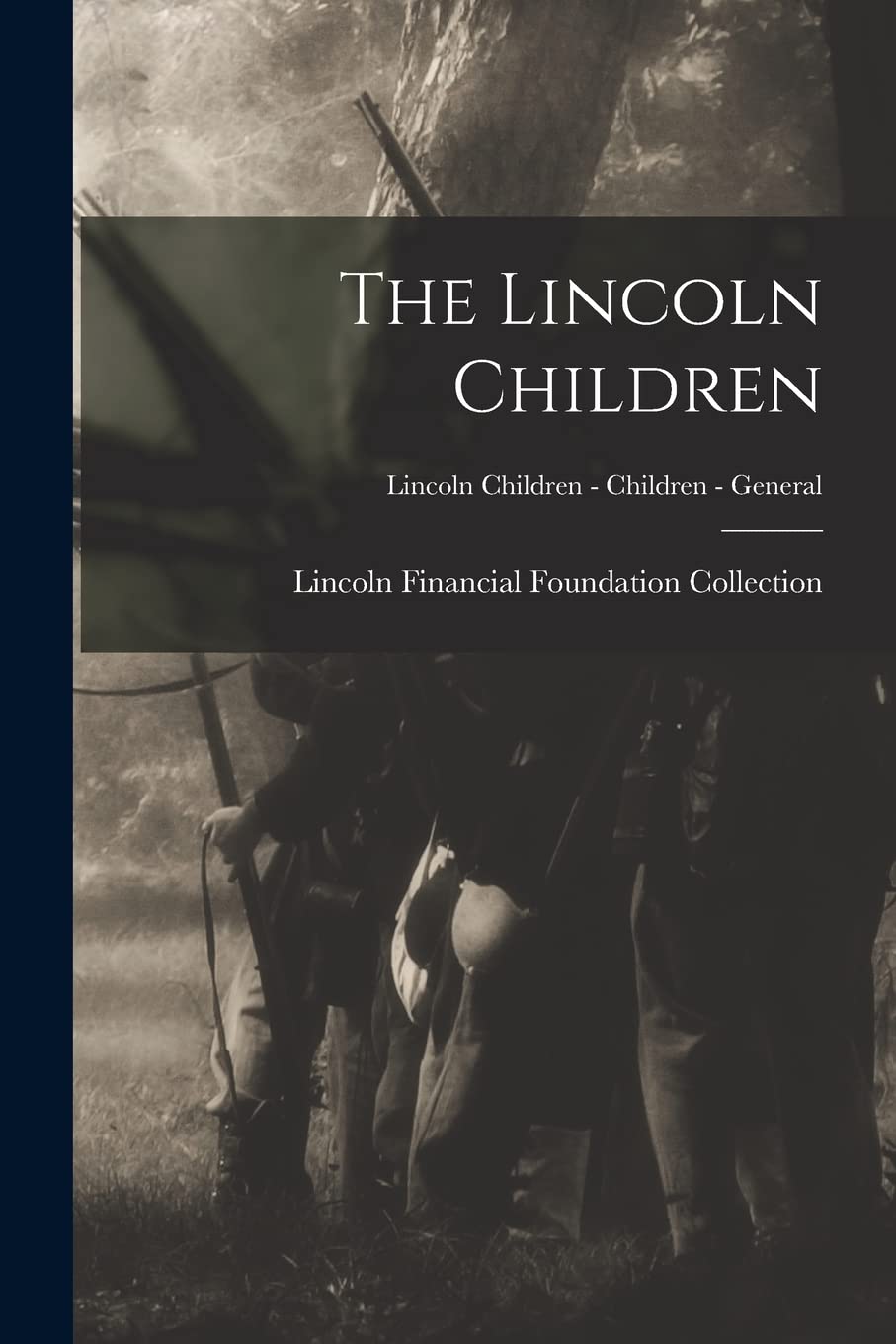 The Lincoln Children; Lincoln Children - Children - General Politics & History