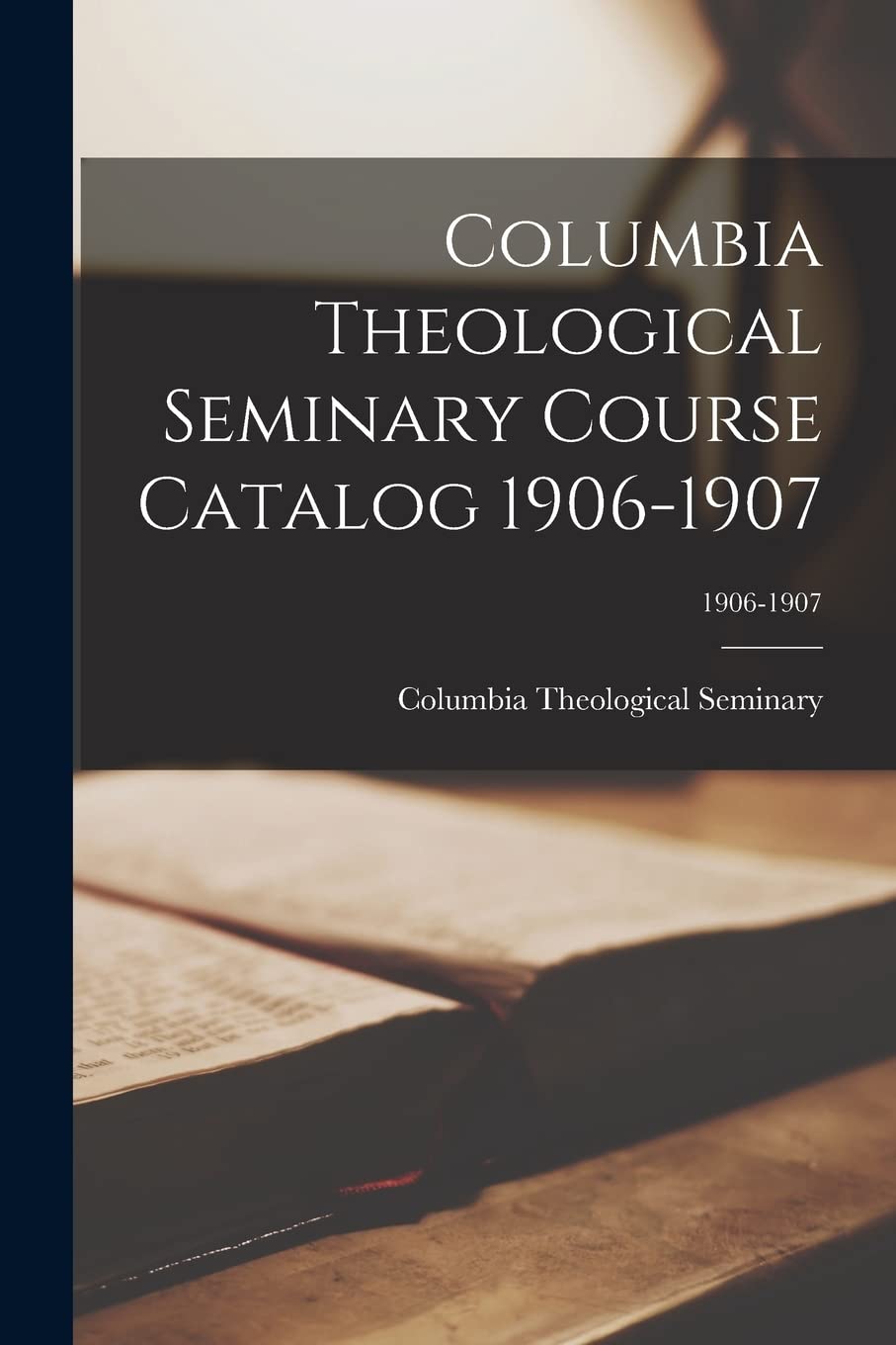 Columbia Theological Seminary Course Catalog 1906-1907; 1906-1907 Religion & Esotericism