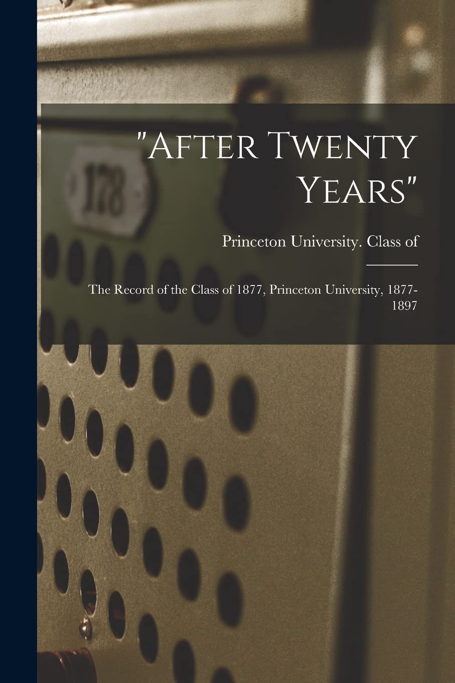 "After Twenty Years": the Record of the Class of 1877, Princeton University, 1877-1897 Education & Training
