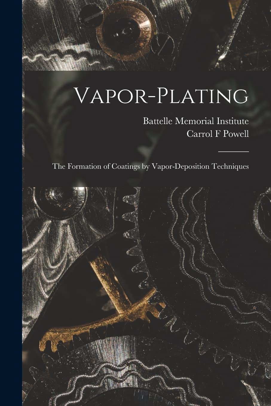 Vapor-plating: the Formation of Coatings by Vapor-deposition Techniques International