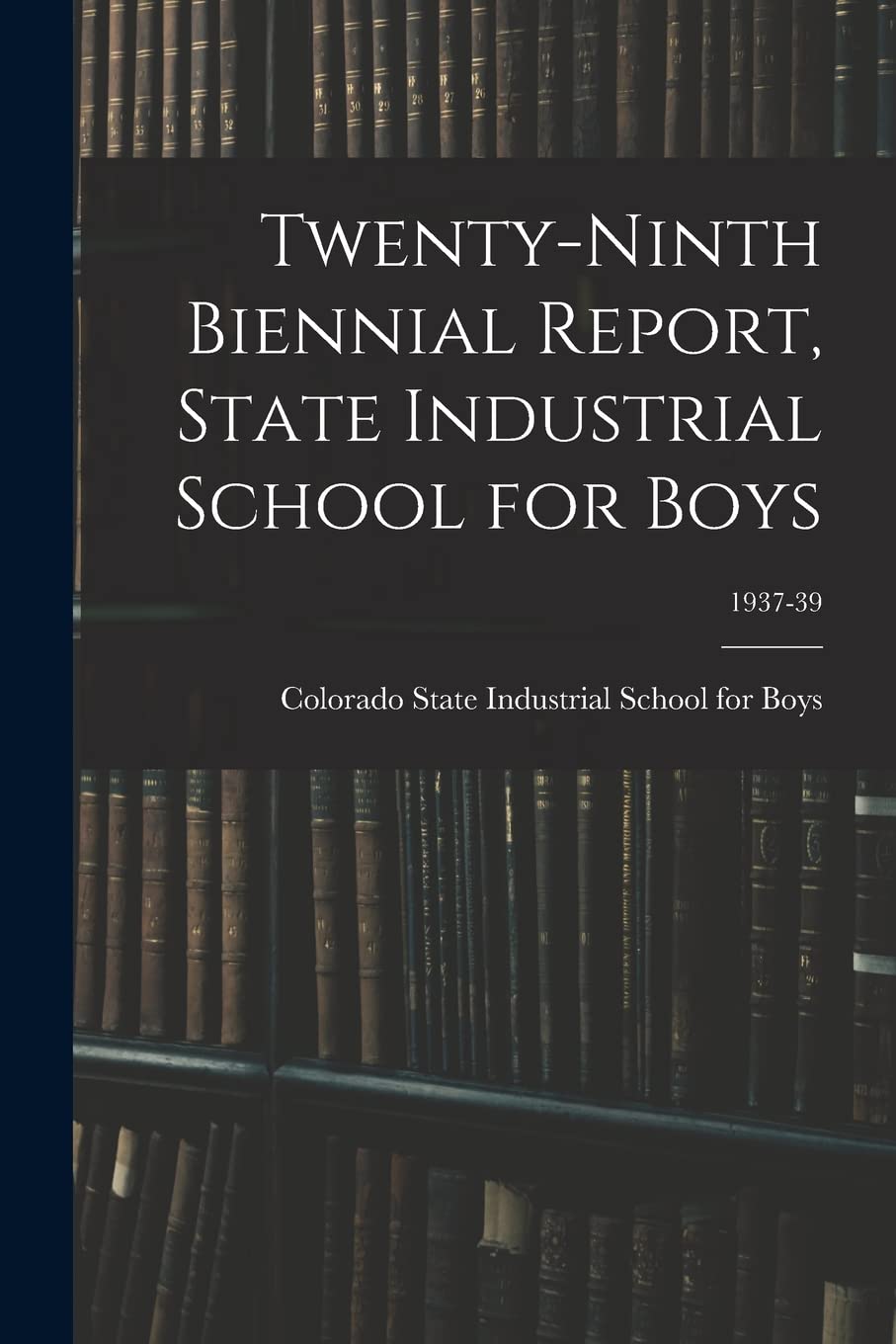 Twenty-Ninth Biennial Report, State Industrial School for Boys; 1937-39 Education & Training