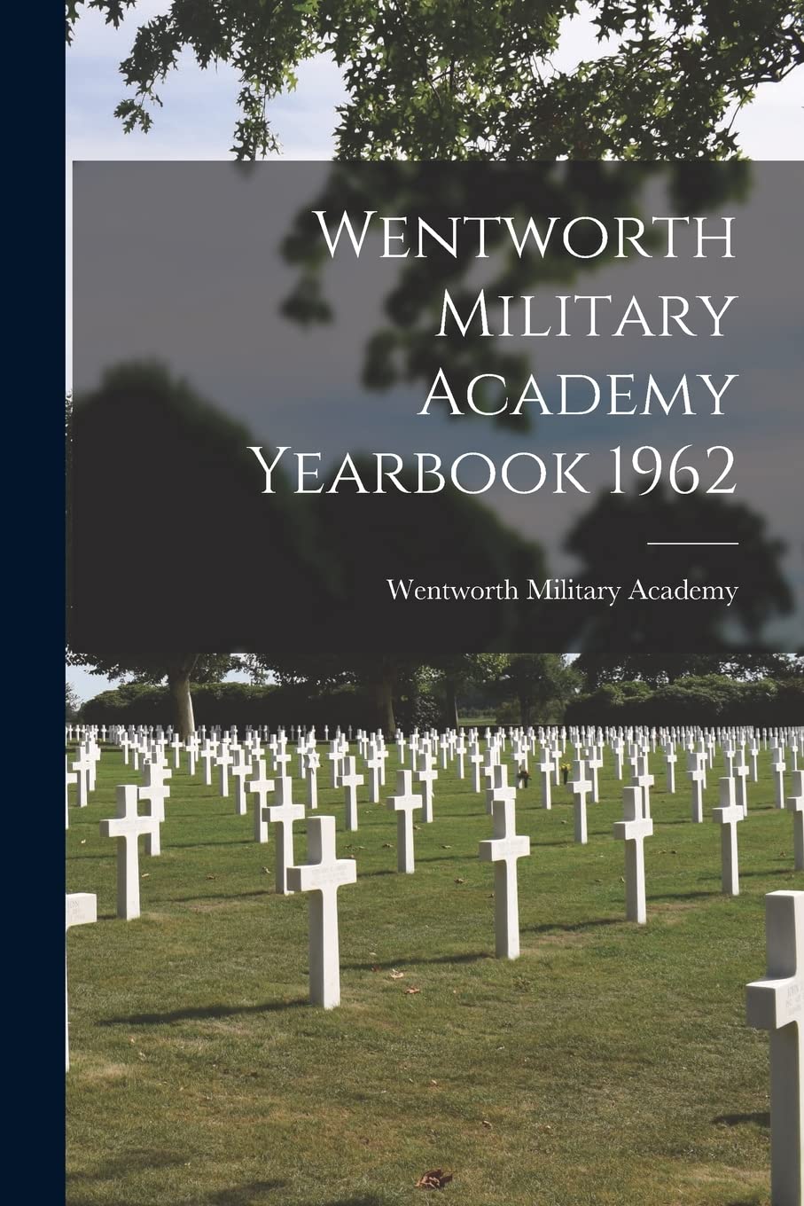 Wentworth Military Academy Yearbook 1962 Politics & History