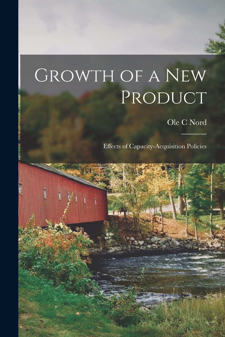 Growth of a New Product; Effects of Capacity-acquisition Policies Politics & History