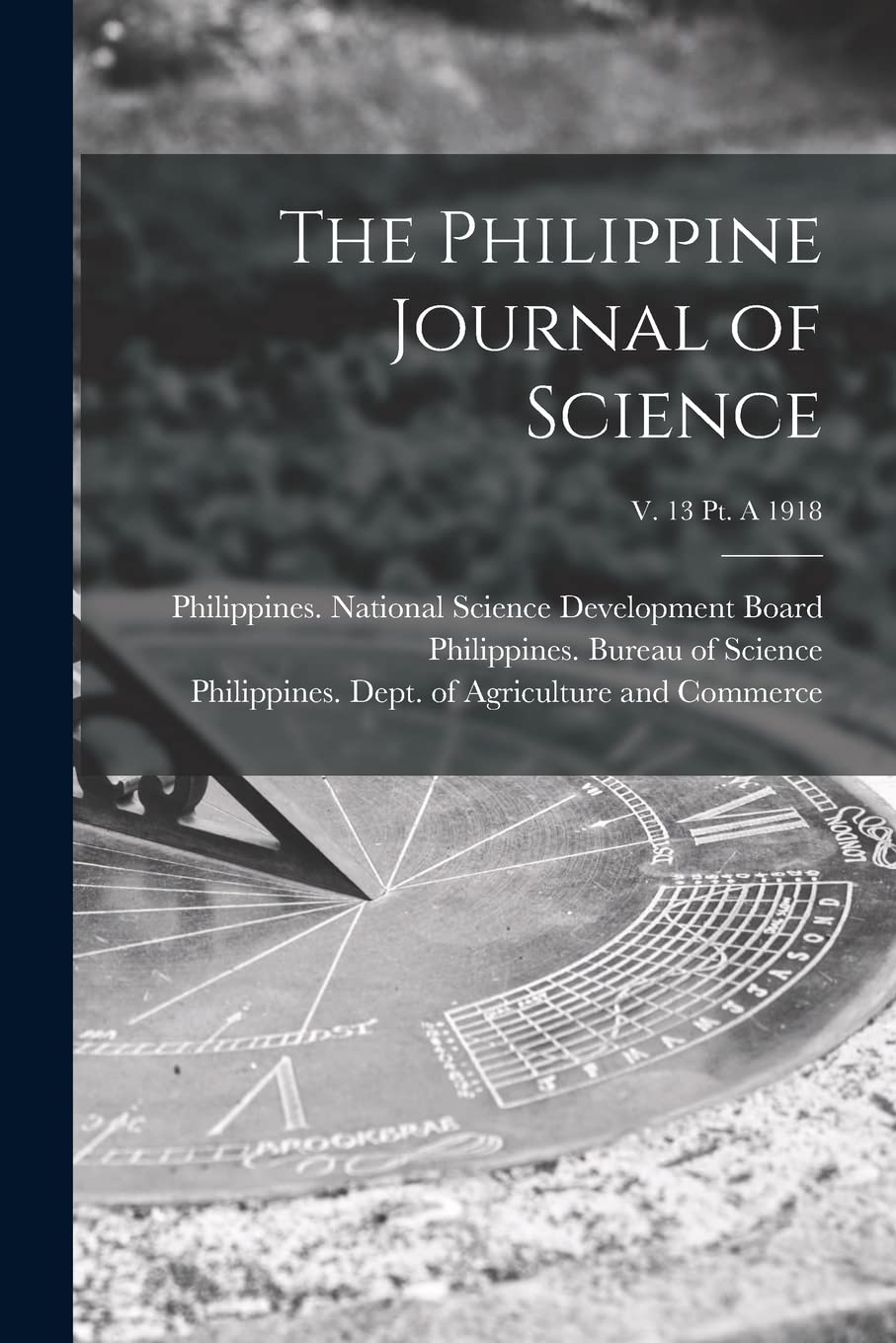 The Philippine Journal of Science; v. 13 pt. A 1918 Business & Technology