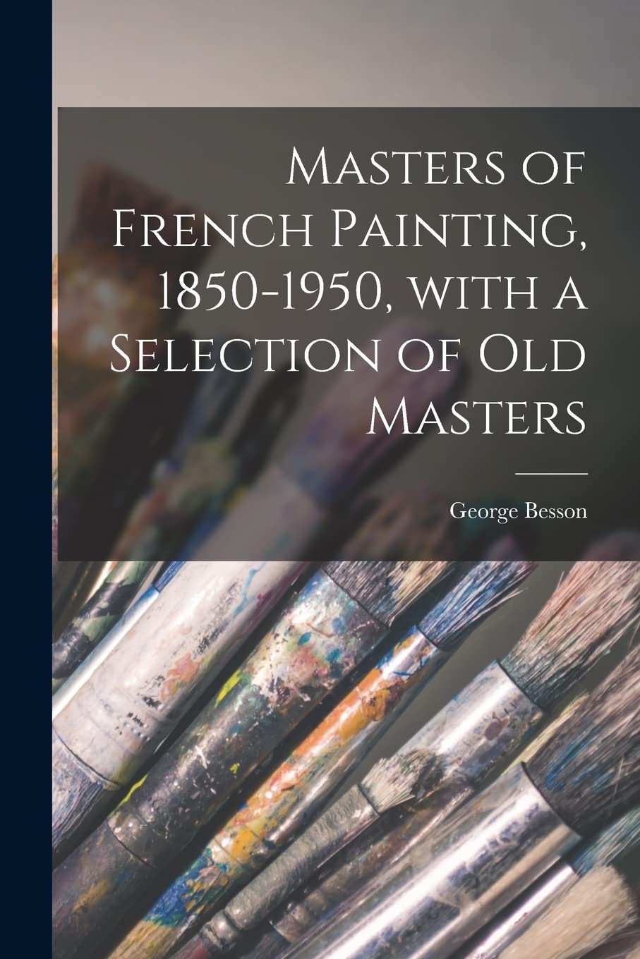 Masters of French Painting, 1850-1950, With a Selection of Old Masters Film, Art & Culture