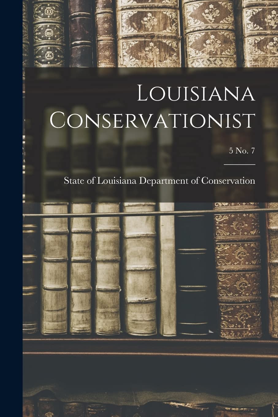 Louisiana Conservationist; 5 No. 7 Business, Finance & Career