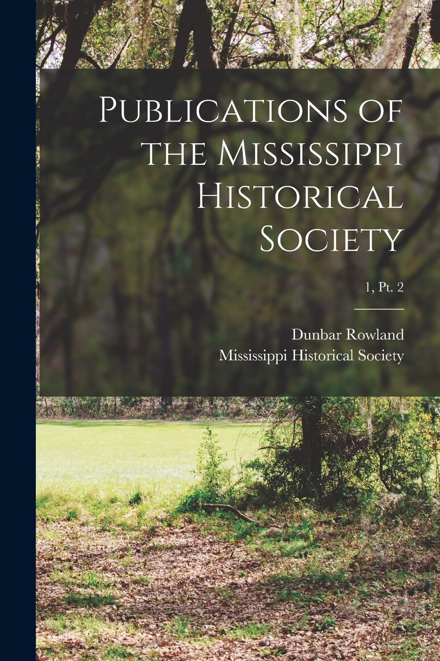 Publications of the Mississippi Historical Society; 1, pt. 2 Politics & History