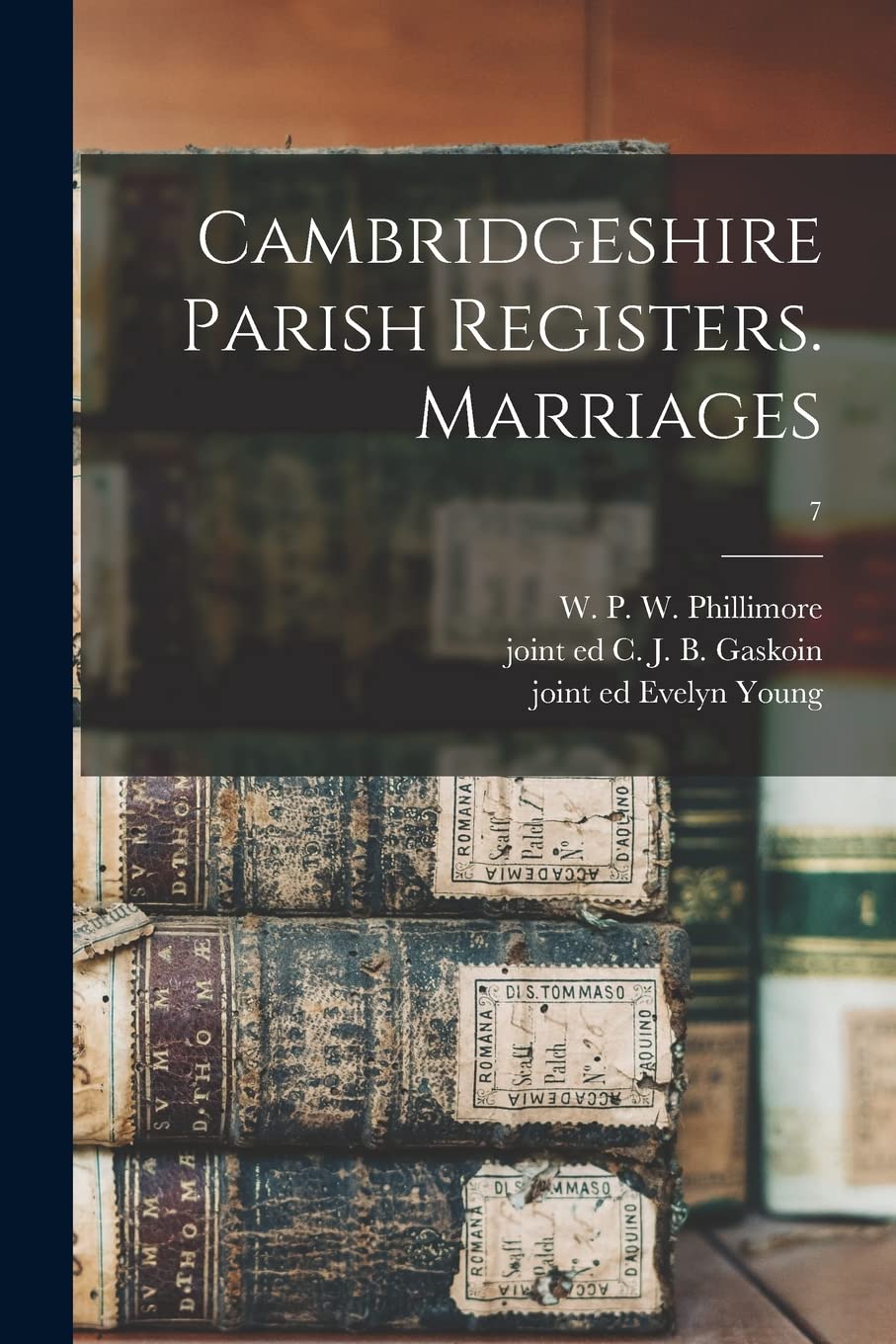 Cambridgeshire Parish Registers. Marriages; 7 book