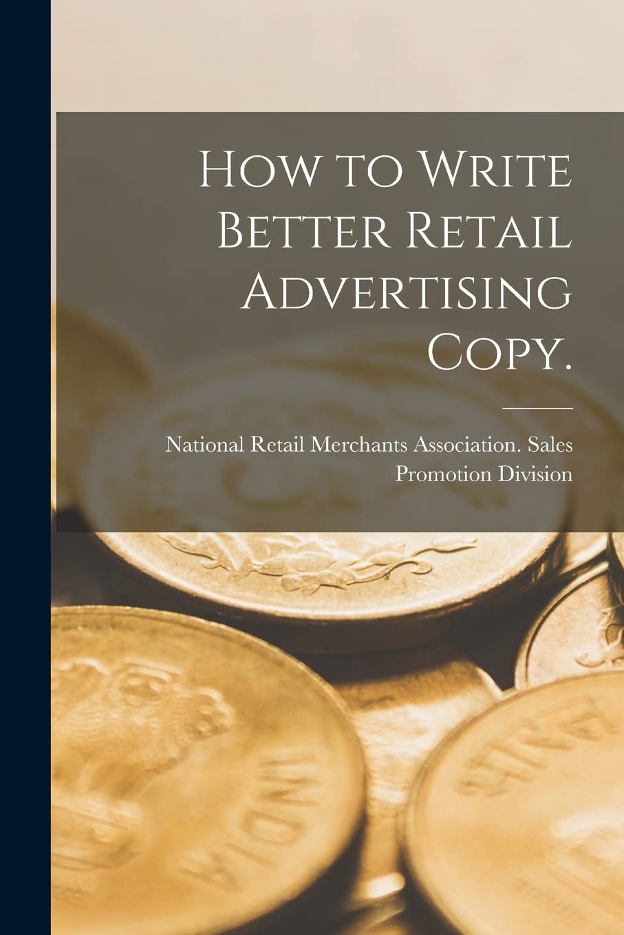 How to Write Better Retail Advertising Copy. Business, Finance & Career