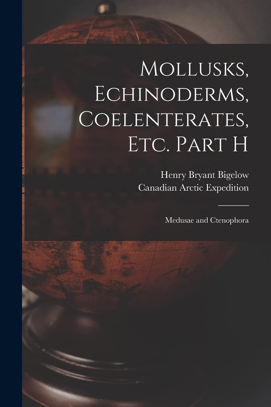 Mollusks, Echinoderms, Coelenterates, Etc. Part H : Medusae and Ctenophora book