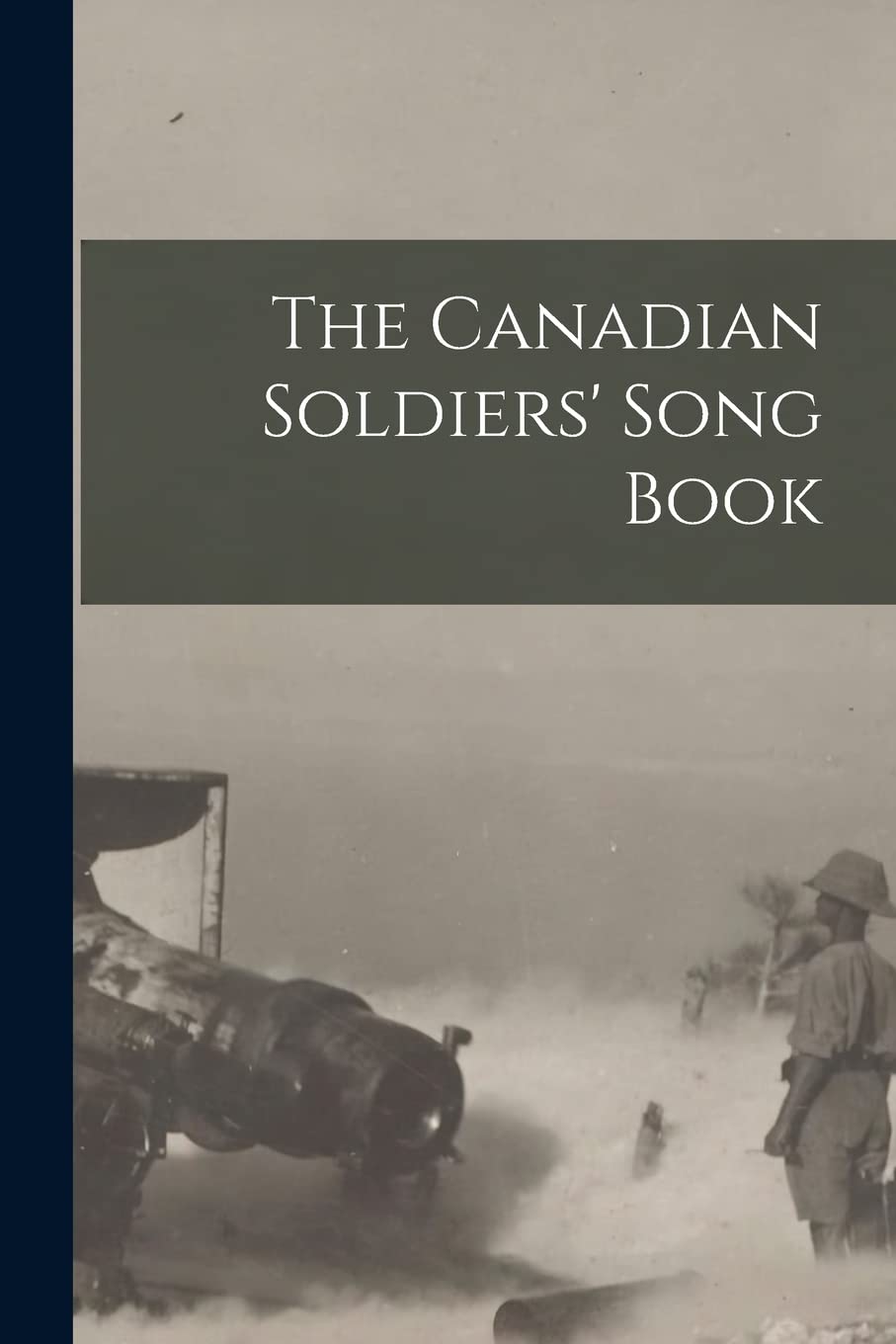 The Canadian Soldiers' Song Book Politics & History
