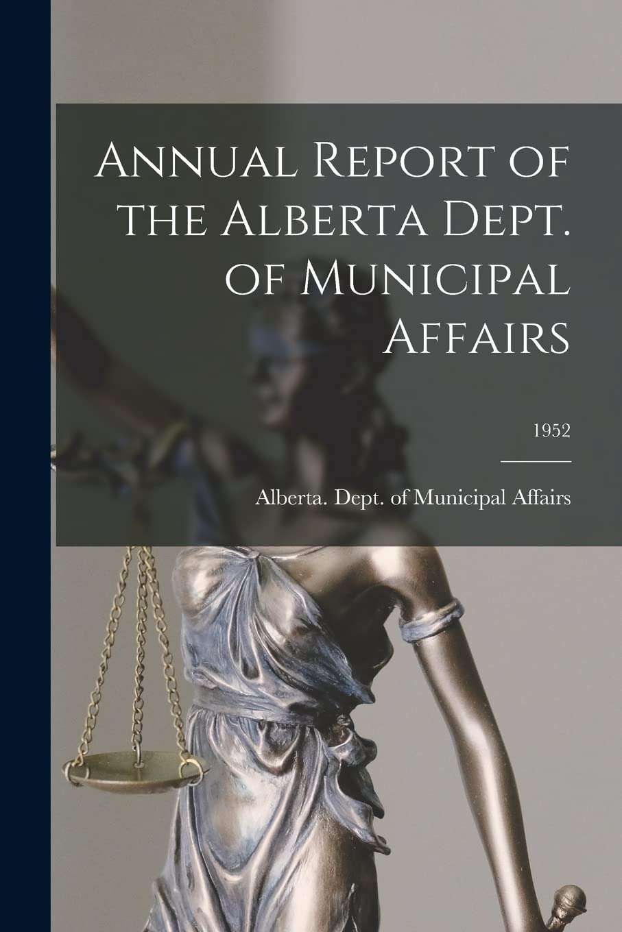 Annual Report of the Alberta Dept. of Municipal Affairs; 1952 Law