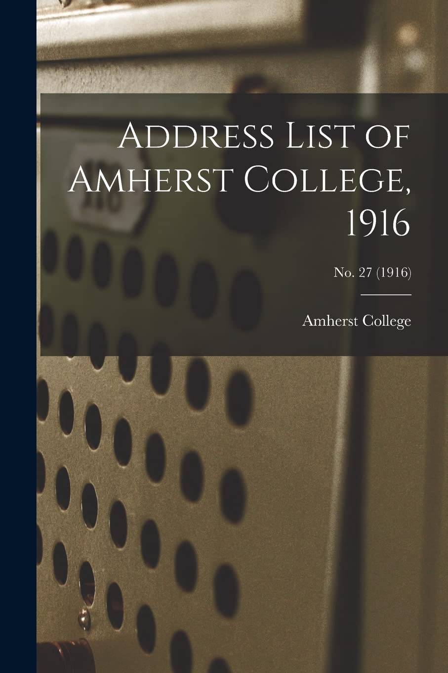 Address List of Amherst College, 1916; No. 27 (1916) Education & Training