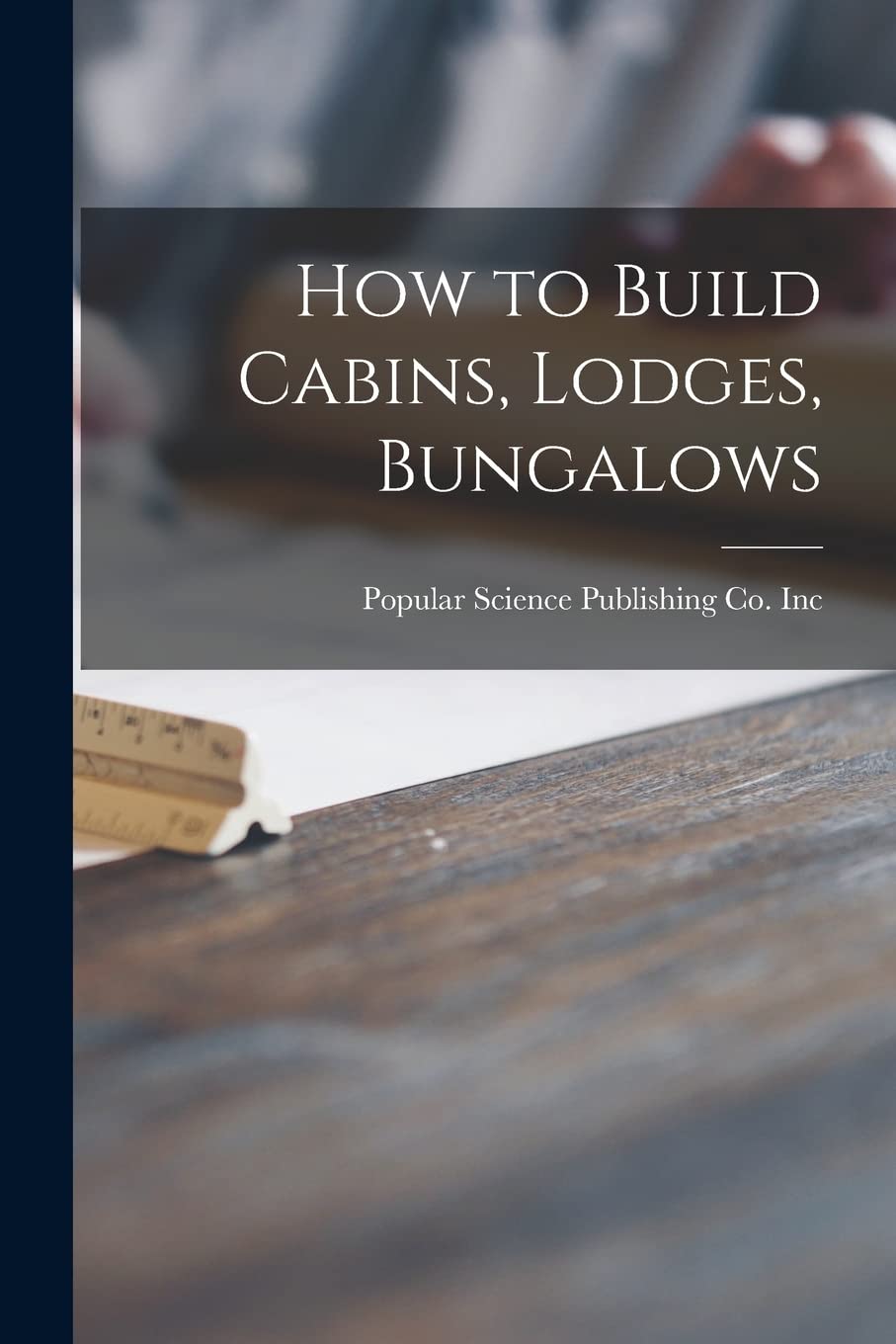 How to Build Cabins, Lodges, Bungalows Architecture