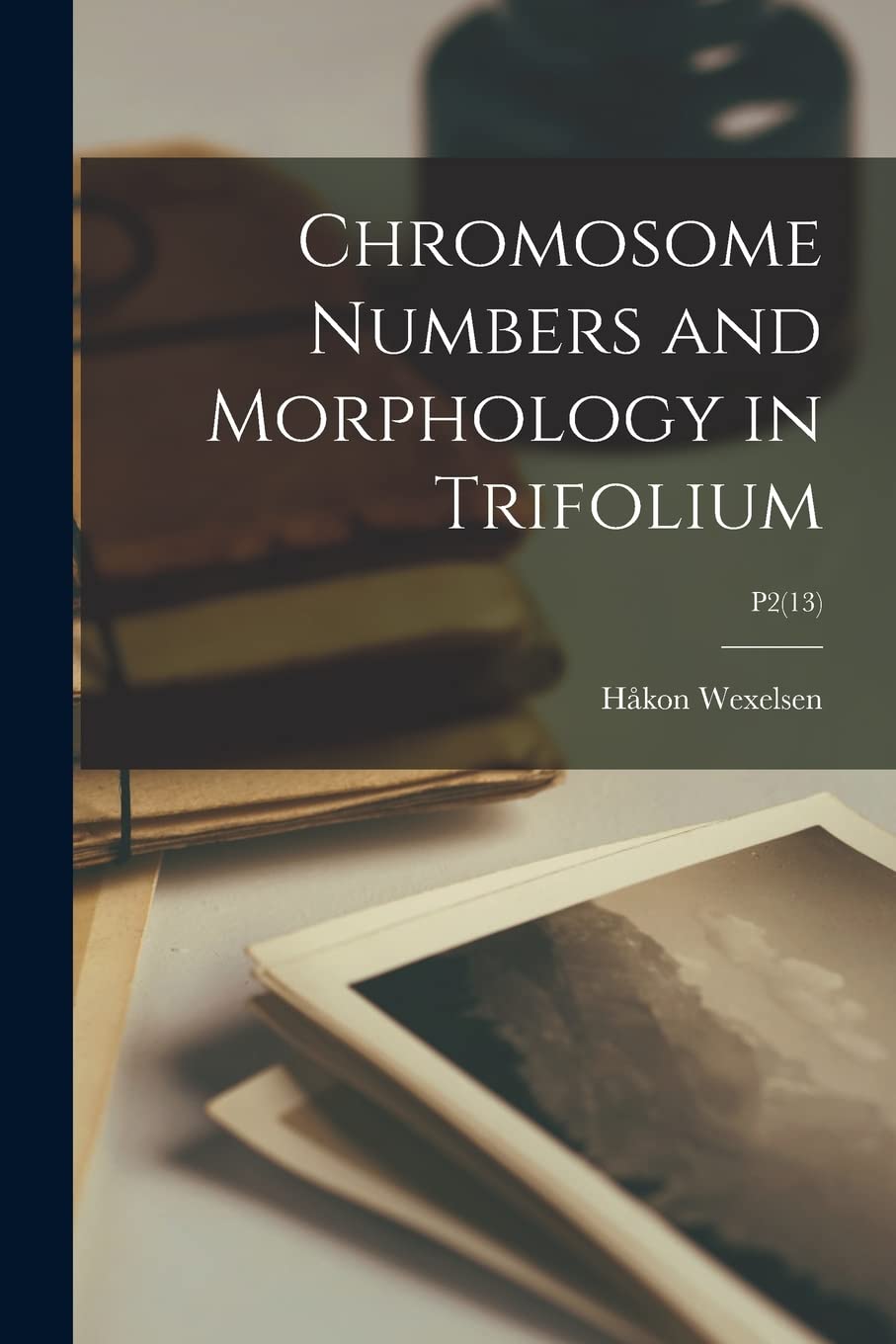 Chromosome Numbers and Morphology in Trifolium; P2(13) International