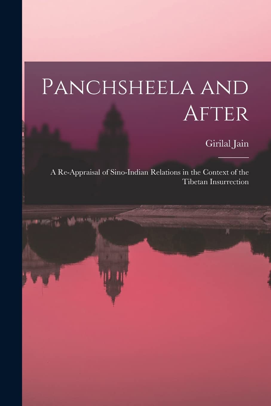 Panchsheela and After; a Re-appraisal of Sino-Indian Relations in the Context of the Tibetan Insurrection Books