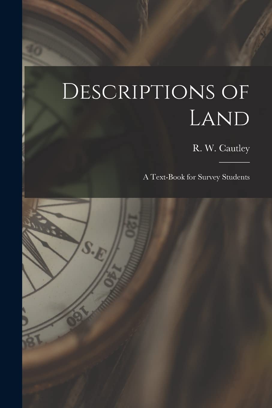 Descriptions of Land : a Text-book for Survey Students Business & Technology