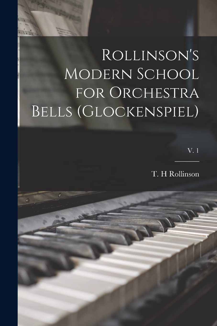 Rollinson's Modern School for Orchestra Bells (glockenspiel); v. 1 Arts & Music