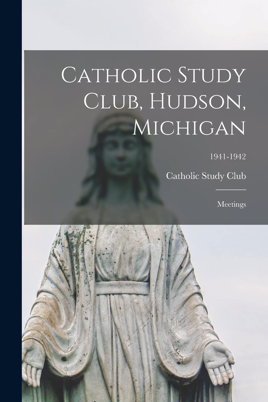 Catholic Study Club, Hudson, Michigan: Meetings; 1941-1942 Religion & Esotericism