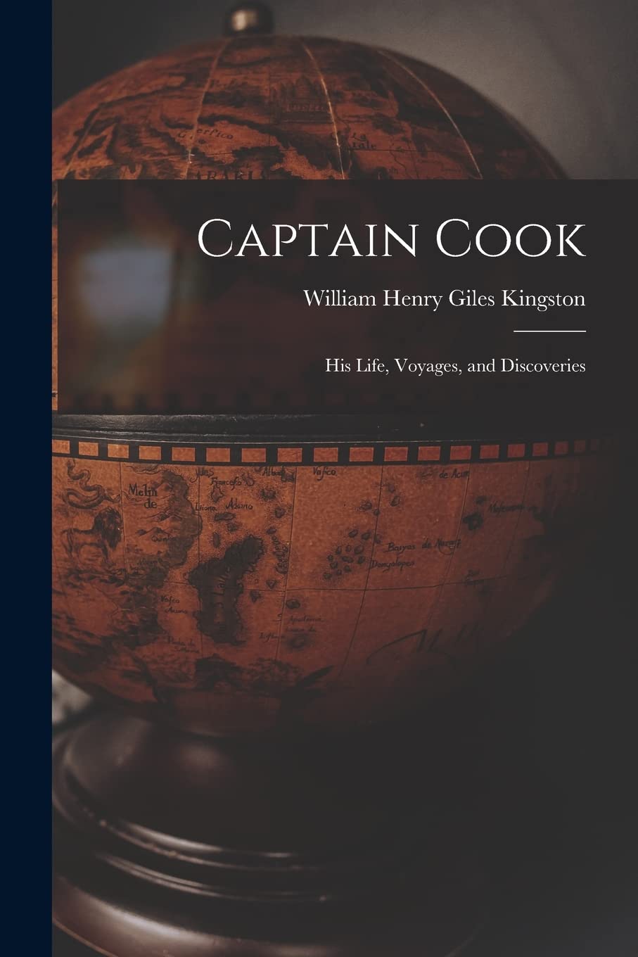 Captain Cook: His Life, Voyages, and Discoveries Geology & Geography