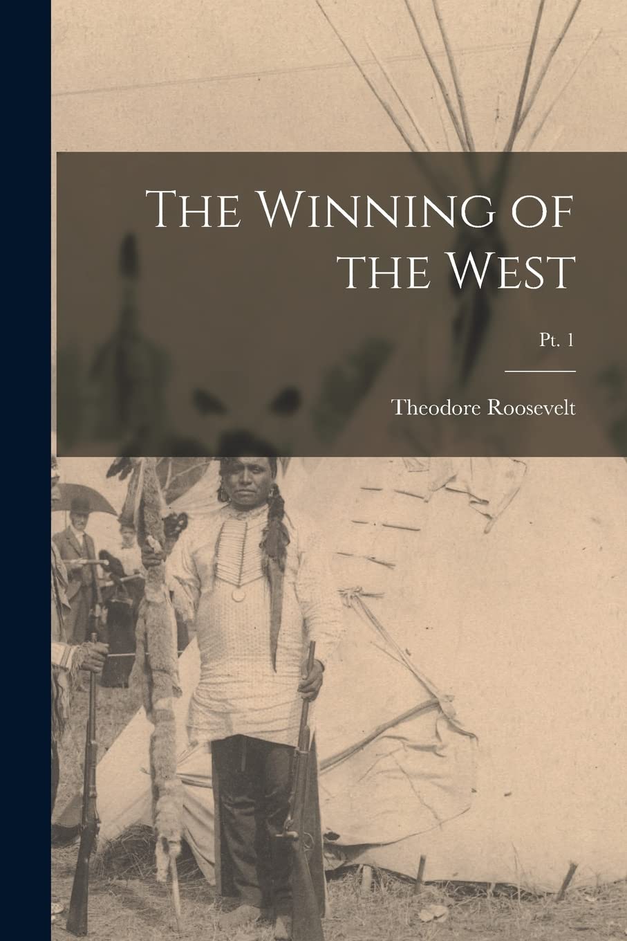 The Winning of the West; pt. 1 Politics & History