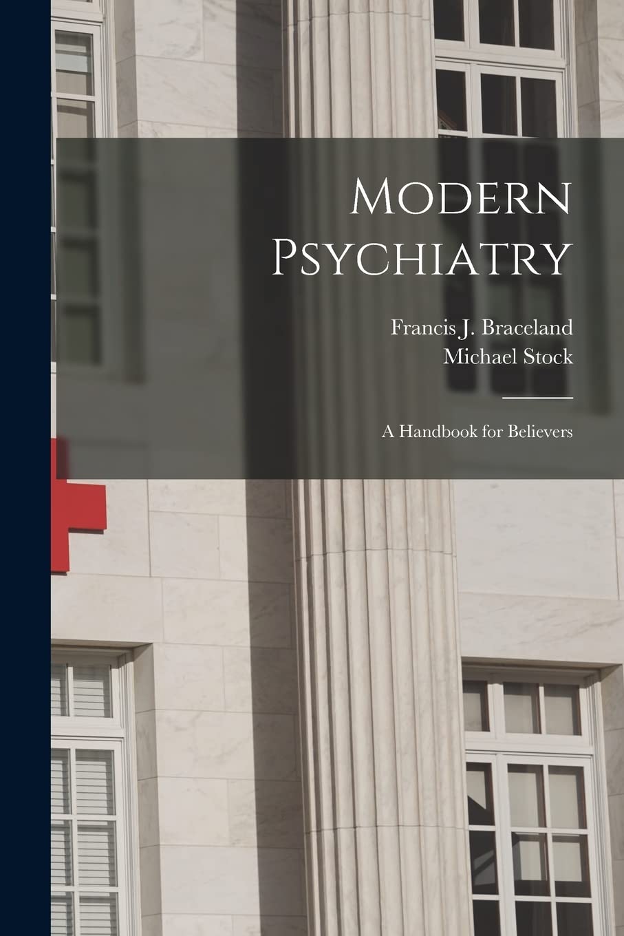 Modern Psychiatry; a Handbook for Believers Medicine