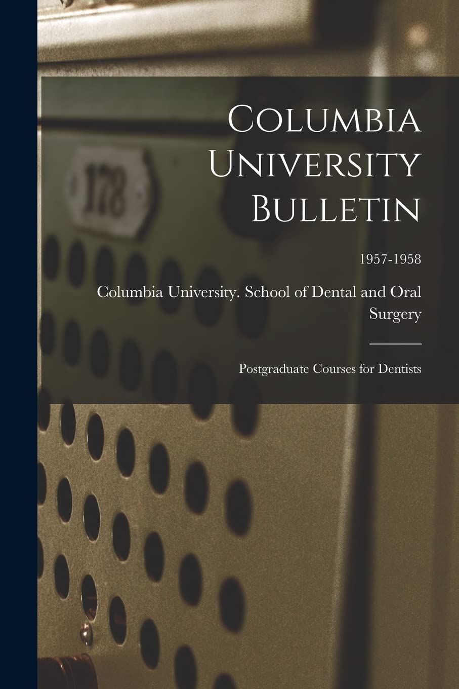 Columbia University Bulletin: Postgraduate Courses for Dentists; 1957-1958 Education & Training