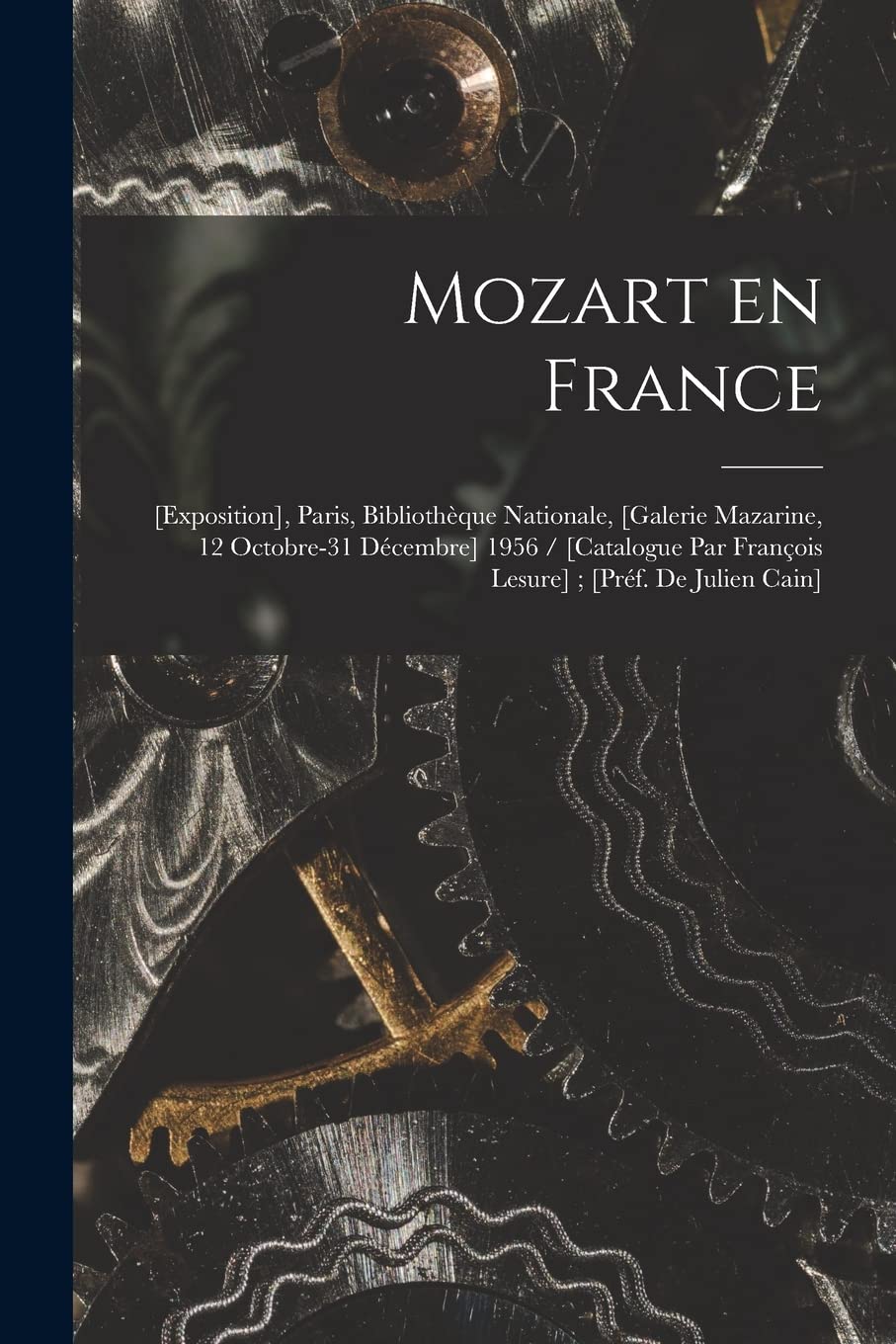 Mozart En France: , Paris, Bibliothèque Nationale, 1956 / ; Business & Technology