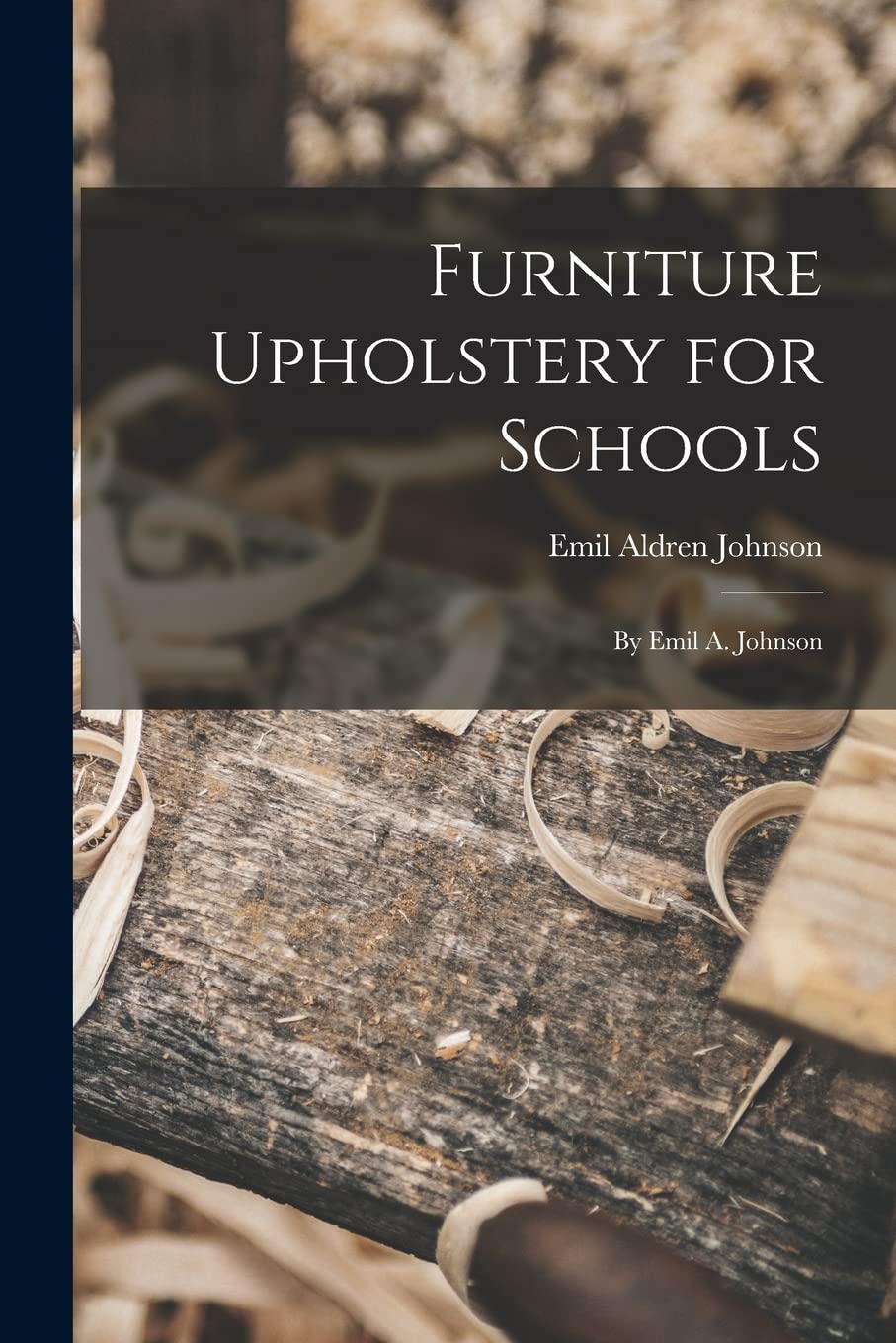 Furniture Upholstery for Schools: by Emil A. Johnson Hobbies & Crafts