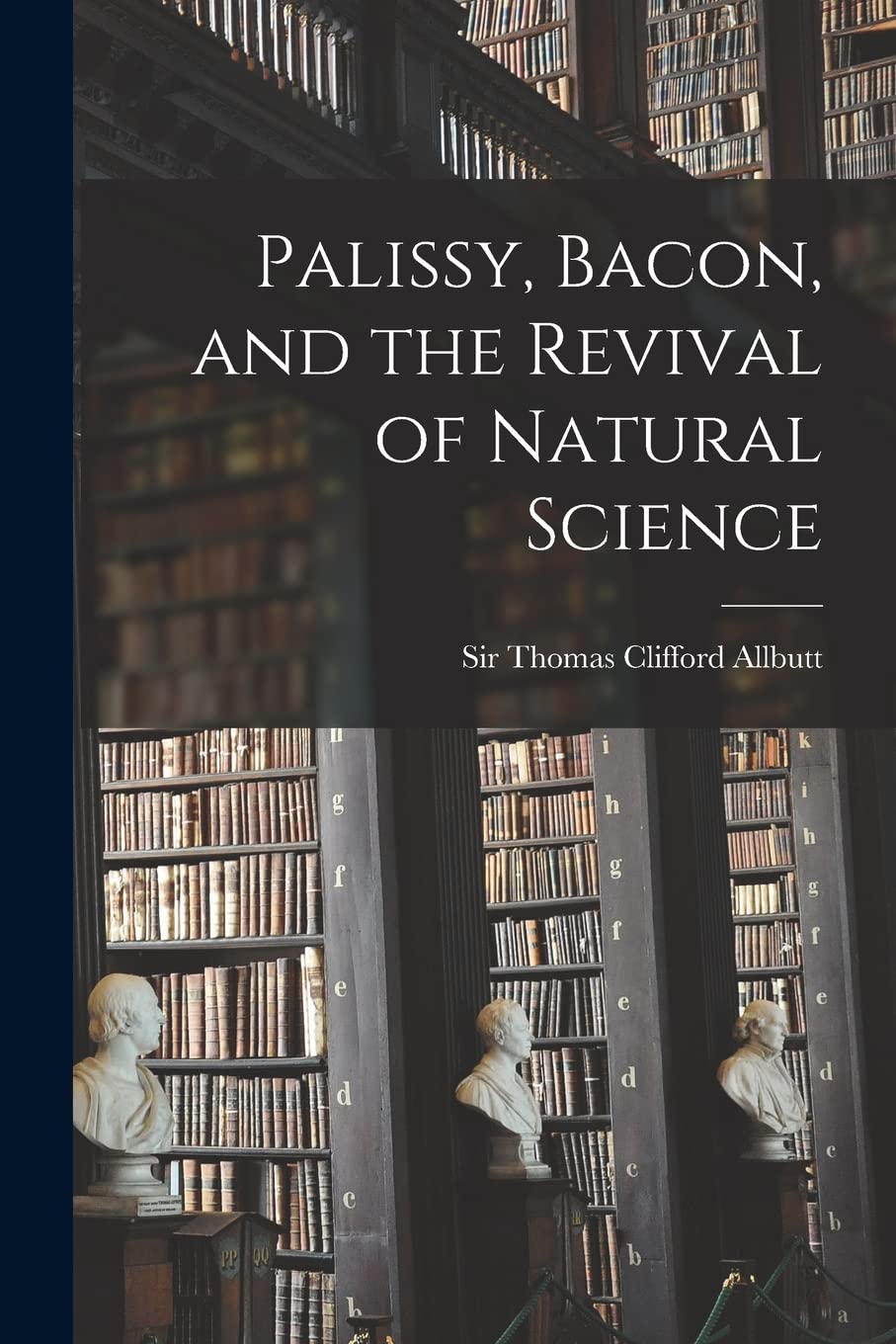 Palissy, Bacon, and the Revival of Natural Science Philosophy