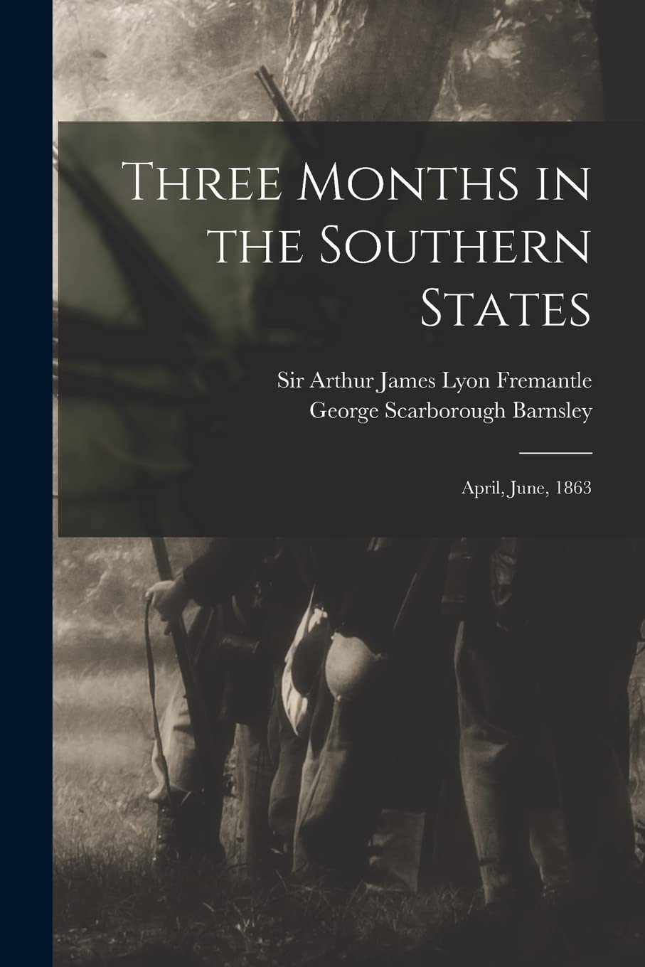 Three Months in the Southern States: April, June, 1863 Politics & History