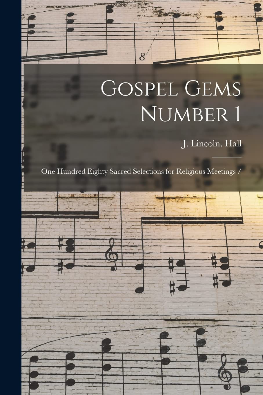 Gospel Gems Number 1: One Hundred Eighty Sacred Selections for Religious Meetings / book