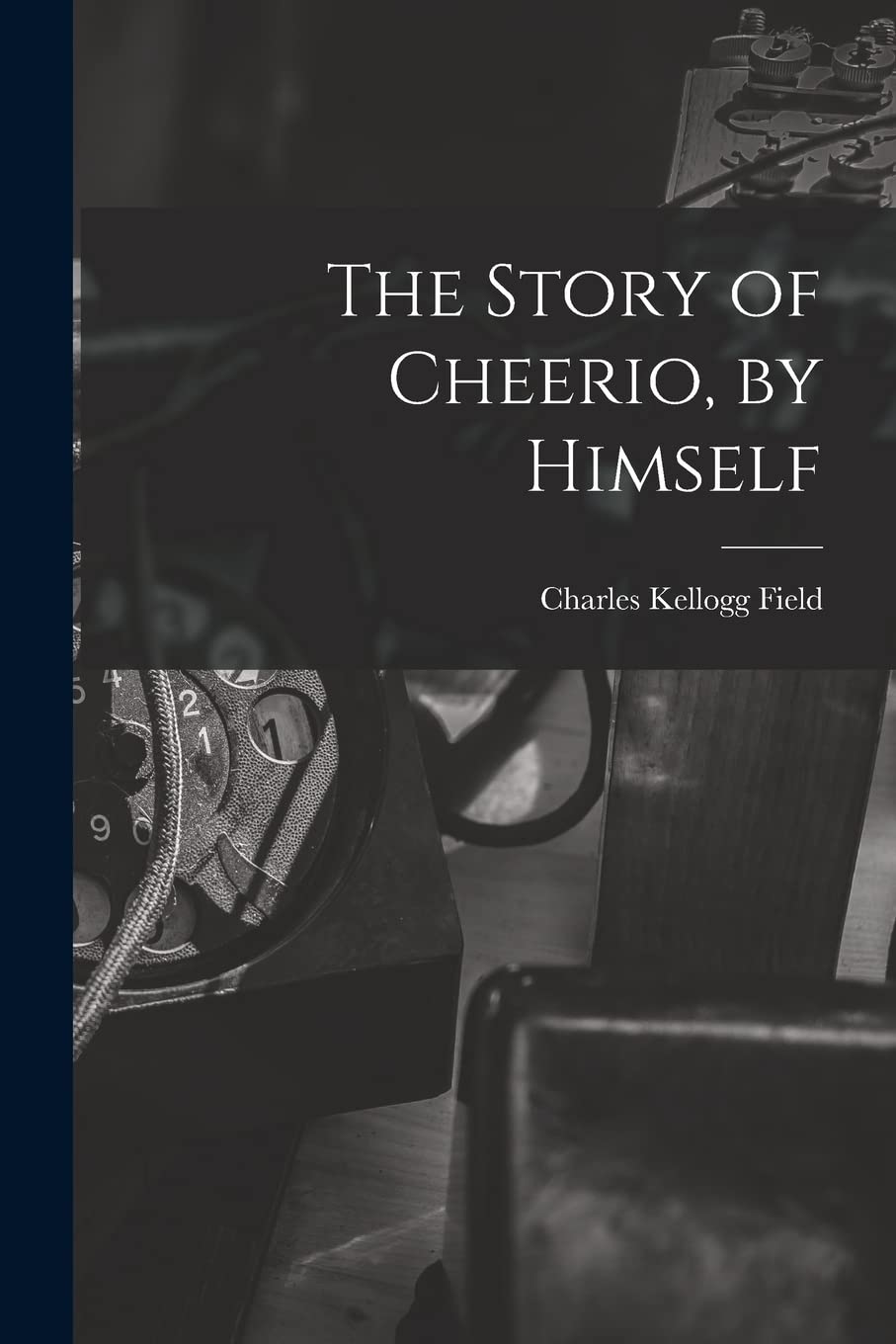 The Story of Cheerio, by Himself Business & Technology