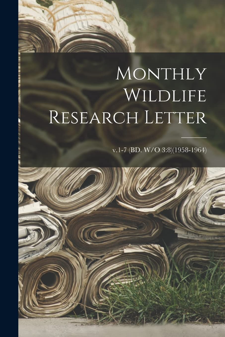 Monthly Wildlife Research Letter; v.1-7 (BD. W/O 3: 8)(1958-1964) Hobbies & Crafts