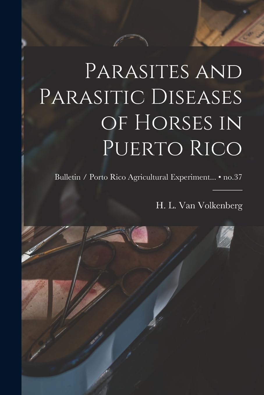 Parasites and Parasitic Diseases of Horses in Puerto Rico; no.37 book