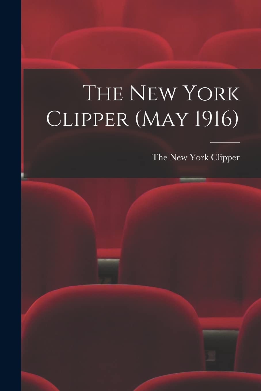 The New York Clipper (May 1916) Film, Art & Culture