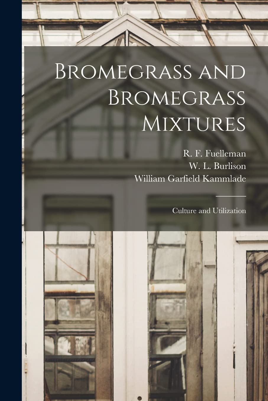 Bromegrass and Bromegrass Mixtures: Culture and Utilization Natural Sciences