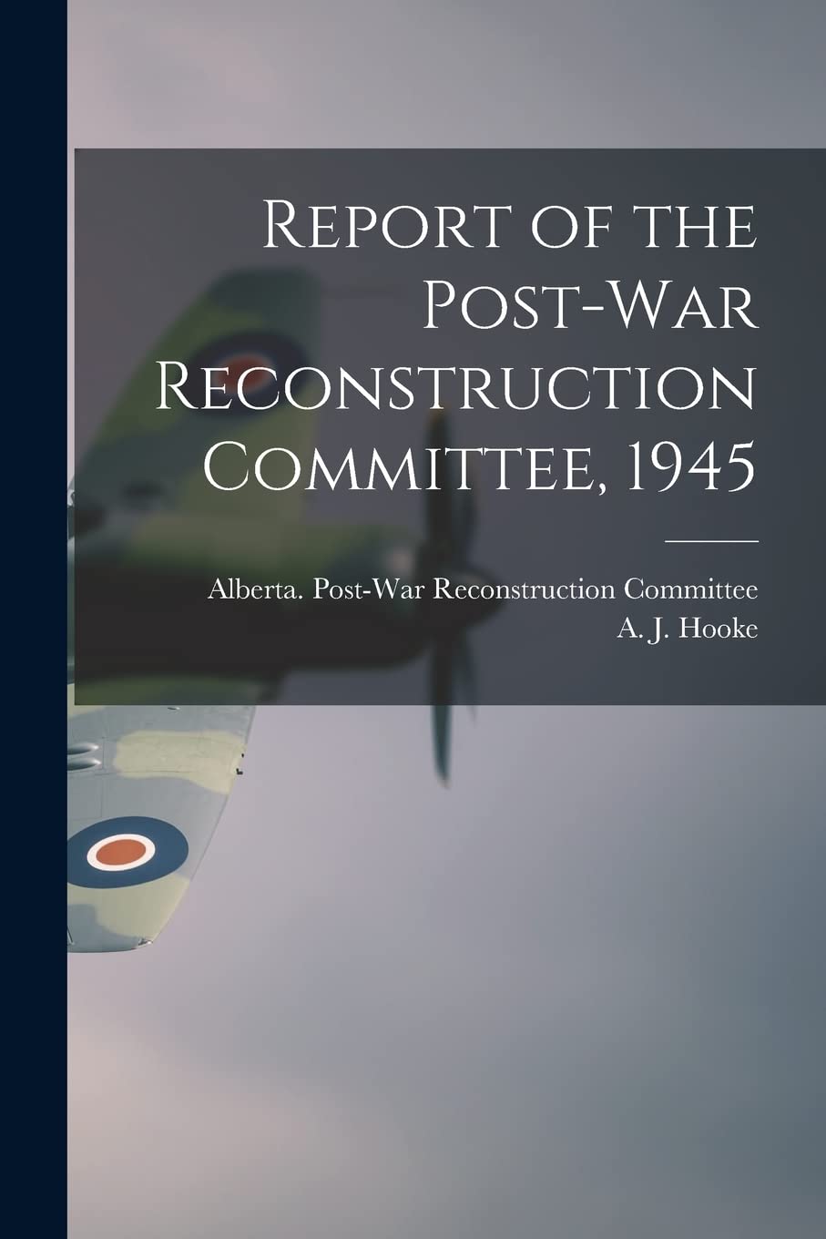 Report of the Post-war Reconstruction Committee, 1945 Politics & History