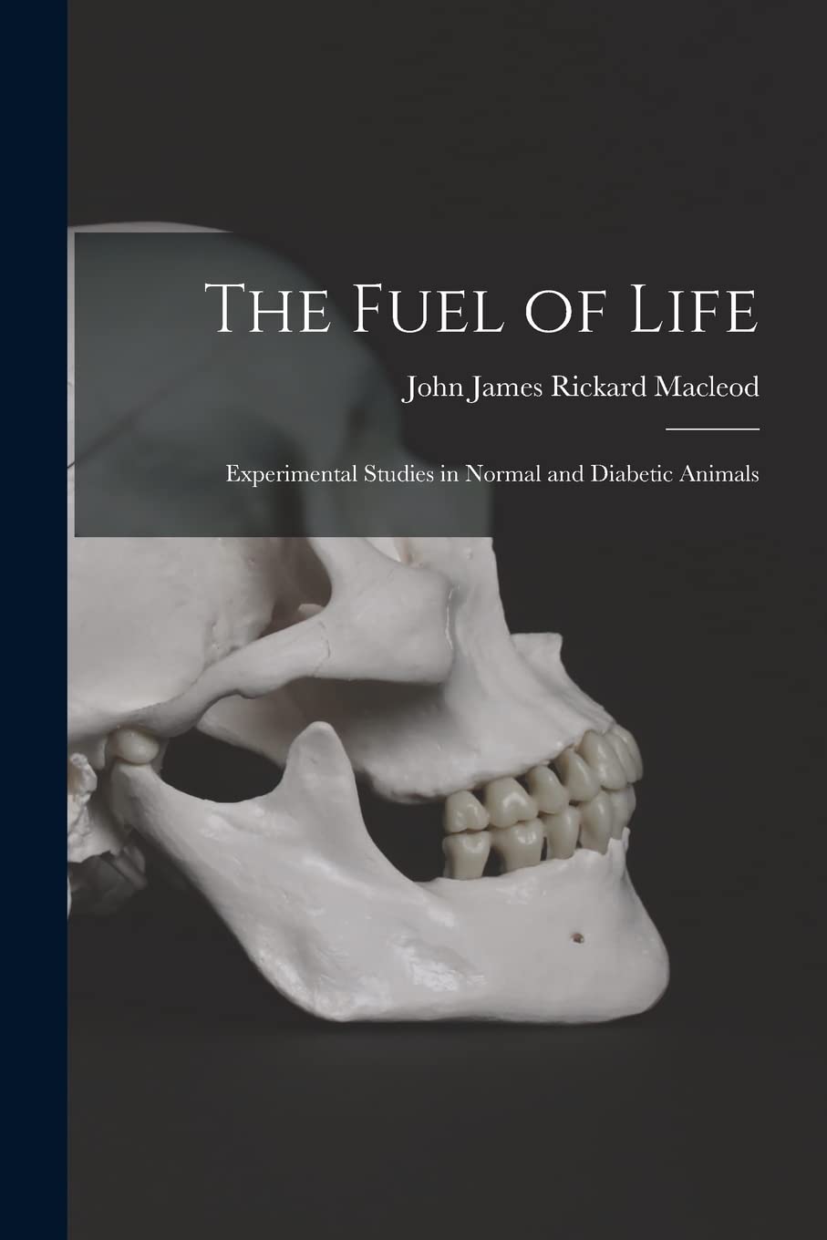 The Fuel of Life: Experimental Studies in Normal and Diabetic Animals Natural Sciences