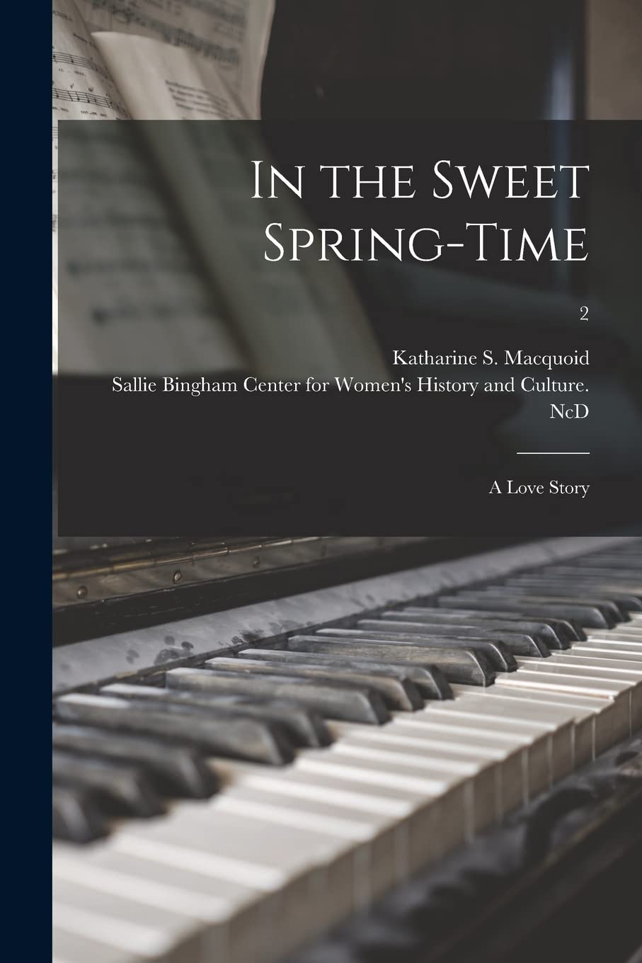 In the Sweet Spring-time: a Love Story; 2 Arts & Music