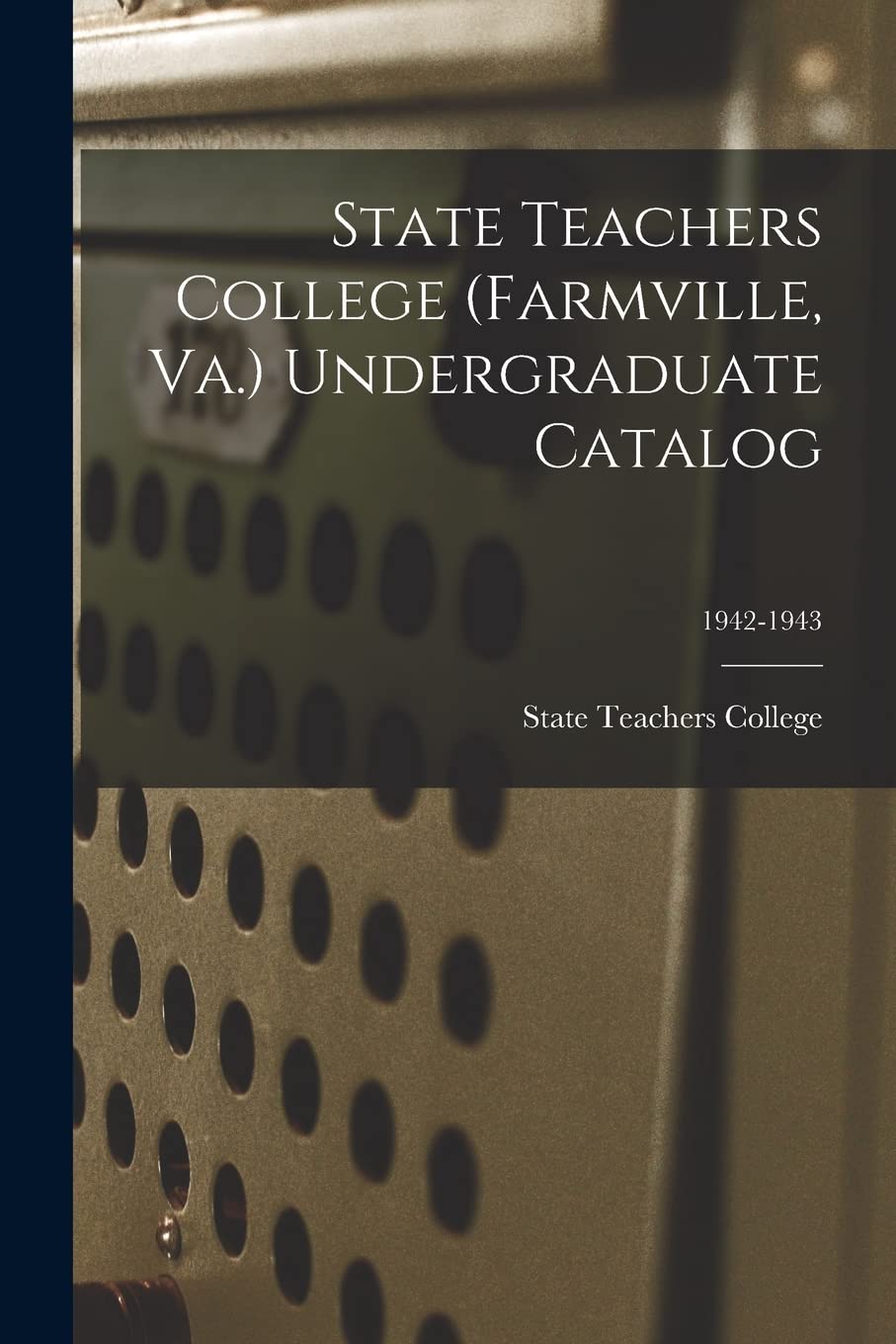 State Teachers College (Farmville, Va.) Undergraduate Catalog; 1942-1943 Study Guides