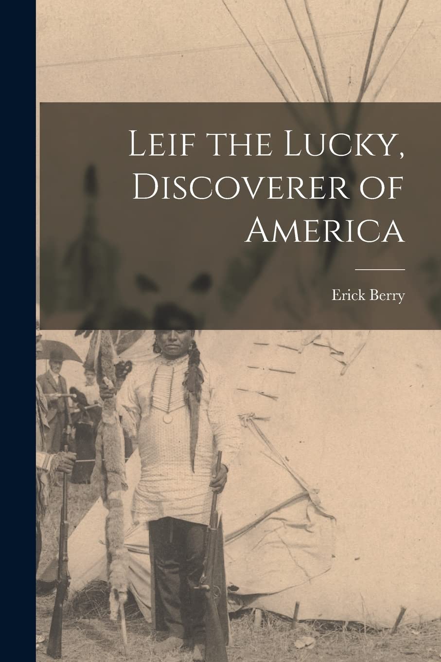 Leif the Lucky, Discoverer of America Politics & History