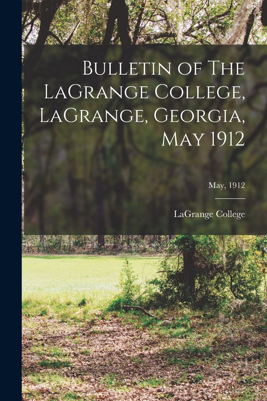 Bulletin of The LaGrange College, LaGrange, Georgia, May 1912; May, 1912 Politics & History