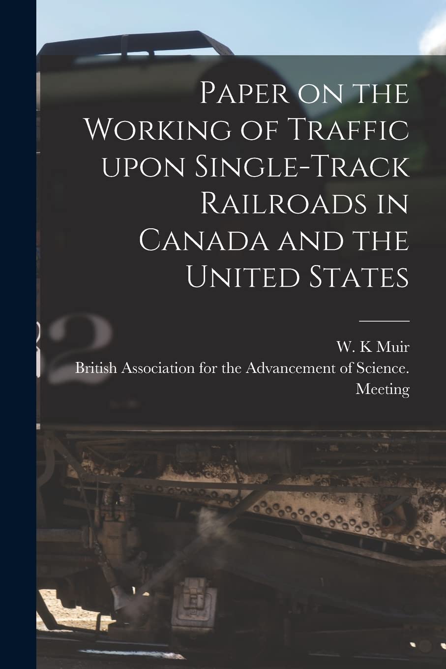 Paper on the Working of Traffic Upon Single-track Railroads in Canada and the United States Leisure, Home & Garden